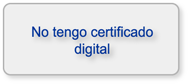 No tengo certificado digital
